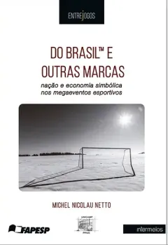 Do Brasil e outras marcas – nação e economia simbólica nos megaeventos esportivos