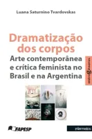 Dramatização dos corpos – arte contemporânea e crítica feminista no Brasil e na Argentina