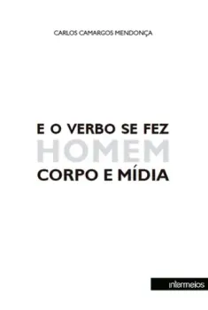  E O VERBO SE FEZ HOMEM CORPO E MÍDIA
