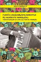  Forró e o regionalismo redentor do nordeste brasileiro – música popular em uma cultura de migração