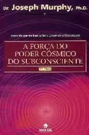 A FORÇA DO PODER COSMICO DO SUBCONSCIENTE (PRODUTO USADO - MUITO BOM)