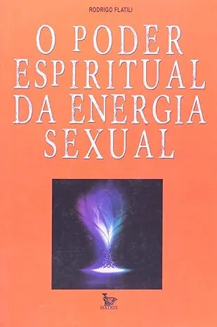O PODER ESPIRITUAL DA ENERGIA SEXUAL (PRODUTO USADO - BOM)