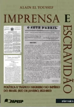  Imprensa e escravidão – política e tráfico negreiro no Império do Brasil (Rio de Janeiro, 1822-1850)