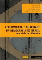 LEGITIMIDADE E QUALIDADE DA DEMOCRACIA NO BRASIL - UMA VISÃO DA CIDADANIA
