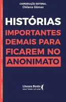 HISTORIAS IMPORTANTES DEMAIS PARA FICAREM NO ANONIMATO (PRODUTO NOVO)