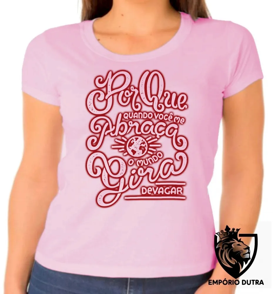 Baby look blusa feminina Porque quando você abraça mundo gira Imagem