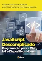 JAVASCRIPT DESCOMPLICADO PROGRAMAÇAO PARA A WEB IOT E DISPOSITIVOS MOVEIS (PRODUTO NOVO)