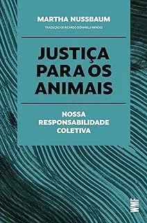 JUSTIÇA PARA OS ANIMAIS: NOSSA RESPONSABILIDADE COLETIVA (PRODUTO NOVO)