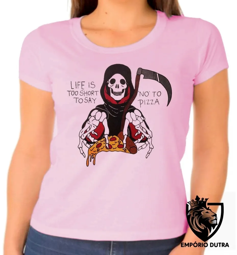 Baby look blusa feminina Life is too short to say no to pizza