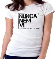 Baby look blusa feminina Nunca nem vi frase - Foto 5