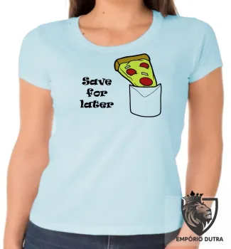 Baby look blusa feminina Pizza Save for later bolso depois lanche - Foto 2