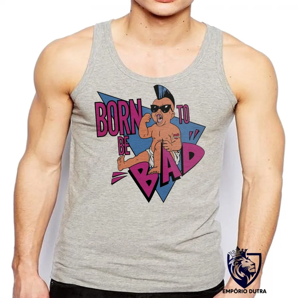 Camiseta Regata adulto ou infantil Born to be bad schwarzenegger irmãos gêmeos