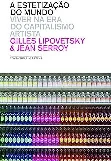 A ESTETIZAÇAO DO MUNDO VIVER NA ERA DO CAPITALISMO ARTISTA (PRODUTO NOVO)