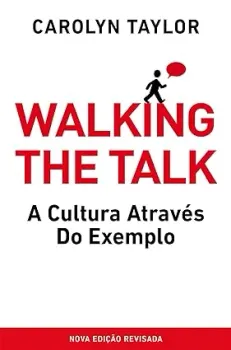 WALKING THE TALK: A CULTURA ATRAVES DO EXEMPLO (PRODUTO NOVO)