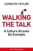 WALKING THE TALK: A CULTURA ATRAVES DO EXEMPLO (PRODUTO NOVO)
