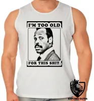 Camiseta Regata adulto ou infantil Máquina Mortífera Im too old for this shit - Foto 2