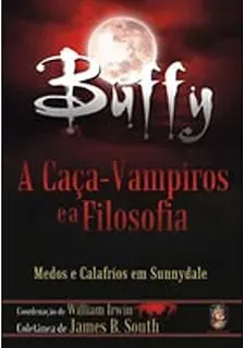 BUFFY A CAÇA VAMPIROS E A FILOSOFIA (PRODUTO USADO - MUITO BOM)