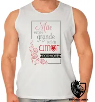 Camiseta Regata adulto ou infantil Mãe meu amor grande dia das mães - Foto 2