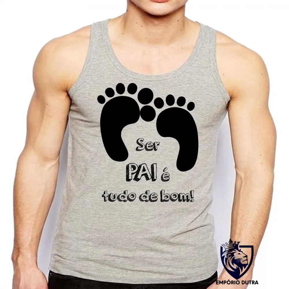 Camiseta Regata adulto ou infantil Ser pai é tudo de bom