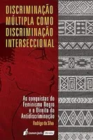 DISCRIMINAÇAO MULTIPLA COMO DISCRIMINAÇAO INTERSECCIONAL (PRODUTO NOVO)