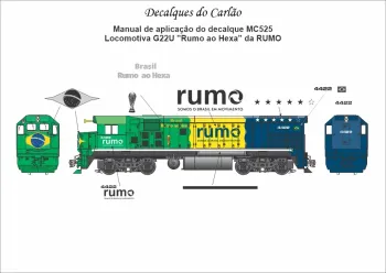 MC525  RUMO  Locomotiva G22U "Rumo ao Hexa" da RUMO  Decalque do Carlão 