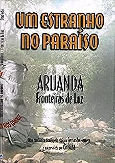 UM ESTRANHO NO PARAISO. ARUANDA.FRONTEIRA DE LUZ (PRODUTO USADO - MUITO BOM)