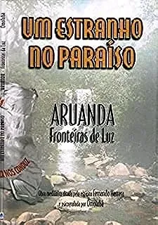 UM ESTRANHO NO PARAISO. ARUANDA.FRONTEIRA DE LUZ (PRODUTO USADO - MUITO BOM)