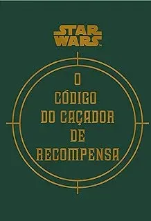 STAR WARS: O CODIGO DO CAÇADOR DE RECOMPENSA (PRODUTO USADO - MUITO BOM)