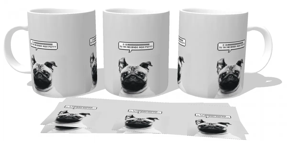 Caneca copo Plástico ou Cerâmica Pug o que tu tá mexendo aqui pq Imagem