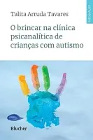 O BRINCAR NA CLINICA PSICANALITICA DE CRIANÇAS COM AUTISMO (PRODUTO NOVO)