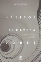 HABITOS ESCRAVIZADORES (PRODUTO USADO - COMO NOVO)