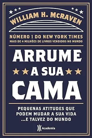 ARRUME A SUA CAMA - PEQUENAS ATITUDES QUE PODEM MUDAR A SUA VIDA E TALVEZ DO MUNDO (PRODUTO USADO - MUITO BOM)