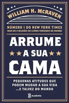 ARRUME A SUA CAMA - PEQUENAS ATITUDES QUE PODEM MUDAR A SUA VIDA E TALVEZ DO MUNDO (PRODUTO USADO - MUITO BOM)