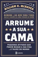 ARRUME A SUA CAMA - PEQUENAS ATITUDES QUE PODEM MUDAR A SUA VIDA E TALVEZ DO MUNDO (PRODUTO USADO - MUITO BOM)