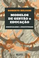 MODELOS DE GESTAO E EDUCAÇAO: GERENCIALISMO E SUBJETIVIDADE (PRODUTO NOVO)