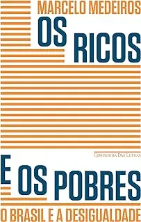 OS RICOS E OS POBRES: O BRASIL E A DESIGUADADE (PRODUTO NOVO)