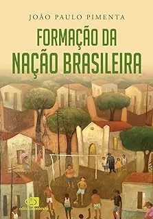 FORMAÇAO DA NAÇAO BRASILEIRA (PRODUTO NOVO)