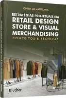 ESTRATEGIAS PROJETUAIS EM RETAIL DESIGN STORE & VISUAL MERCHANDISING: CONCEITOS E TECNICAS (PRODUTO NOVO)