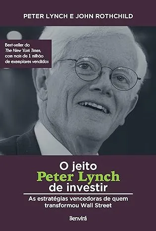 O JEITO PETER LYNCH DE INVESTIR: AS ESTRATEGIAS VENCEDORAS DE QUEM TRANSFORMOU WALL STREET (PRODUTO NOVO)