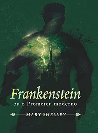 FRANKENSTEIN OU O PROMETEU MODERNO (PRODUTO USADO - MUITO BOM)