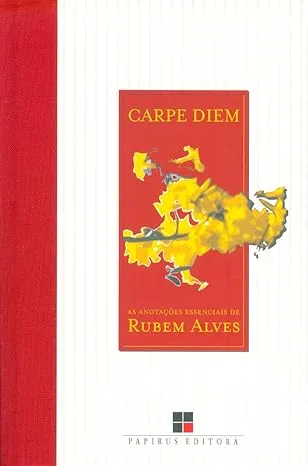 CARPE DIEM: AS ANOTAÇOES ESSENCIAIS DE RUBEM ALVES - CAPA DURA (PRODUTO USADO - MUITO BOM)