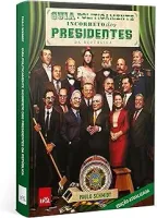 GUIA POLITICAMENTE INCORRETO DOS PRESIDENTES DA REPUBLICA (PRODUTO USADO - MUITO BOM)