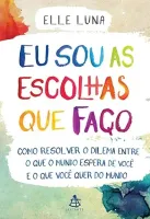 EU SOU AS ESCOLHAS QUE FAÇO (PRODUTO USADO - MUITO BOM)
