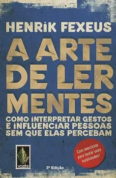 A ARTE DE LER MENTES: COMO INTERPRETAR GESTOS E INFLUENCIAR PESSOAS (PRODUTO USADO - MUITO BOM)