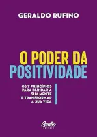 O PODER DA POSITIVIDADE: OS 7 PRINCIPIOS PARA BLINDAR A SUA MENTE E TRANSFORMAR A SUA VIDA (PRODUTO USADO - MUITO BOM)