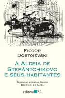 A ALDEIA DE STEPANTCHIKOVO E SEUS HABITANTES (PRODUTO USADO - COMO NOVO)