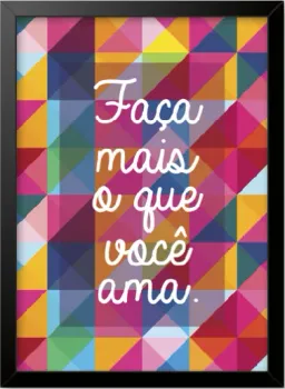 Quadro Faça Mais o Que Você Ama - Frete Grátis