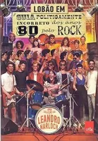 LOBAO EM GUIA POLITICAMENTE INCORRETO DOS ANOS 80 PELO ROCK (PRODUTO USADO - MUITO BOM)