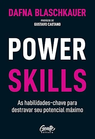 POWER SKILLS: AS HABILIDADES-CHAVE PARA DESTRAVAR SEU POTENCIAL MAXIMO (PRODUTO NOVO)