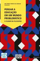  Pensar a Educação em um Mundo Problemático – O olhar da Filosofia